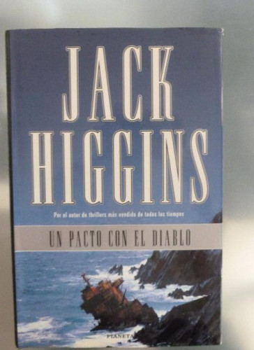 Portada del libro Un pacto con el diablo Higgins, Jack Editorial: Planeta. (1997) 246 pp TAPA DURA NUEVO