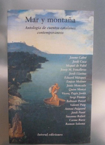 Portada del libro de MAR Y MONTAÑA. CUENTOS CATALANES CONTEMPORANEOS. LATERAL. ED.2001 204pp