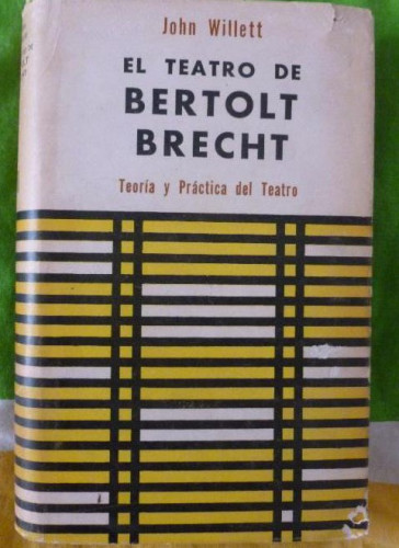 Portada del libro de El Teatro De Bertolt Brecht. Teoria y Práctica Del Teatro WILLETT, John Compania General Fabril