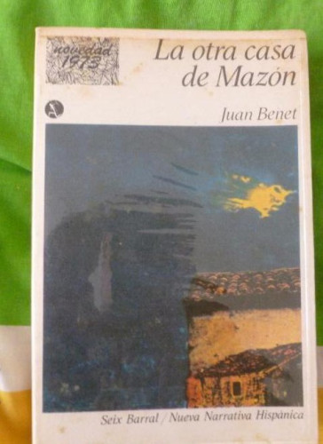 Portada del libro de La otra casa de Mazón Juán Benet Editorial: Seix Barral, S.A., España (1973) 1º ED 228pp