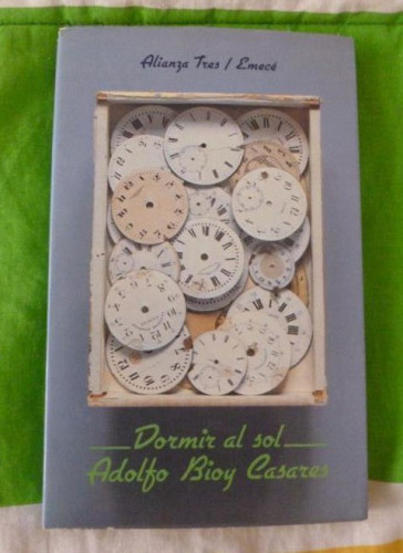 Portada del libro de Dormir al sol Adolfo Bioy Casares Editorial: Alianza Tres / Emecé, (1979) 162pp