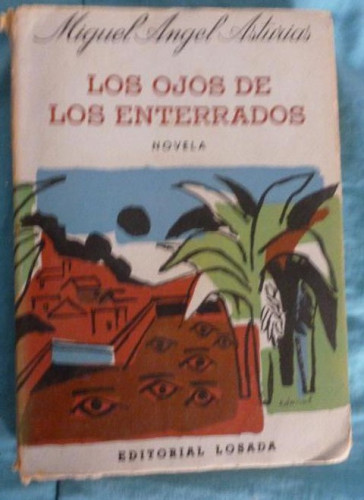 Portada del libro de Los ojos de los enterrados. Miguel Angel Asturias. Editorial: Losada. (1961) 478pp USADO