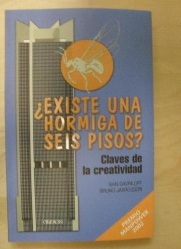 Portada del libro de ¿Existe una hormiga de seis pisos?: Claves de la creatividad (Eficacia Profesional)