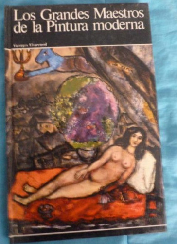 Portada del libro Los grandes maestros de la pintura moderna CHARENSOL, Georges Editorial: Aguilar (1969) 212pp