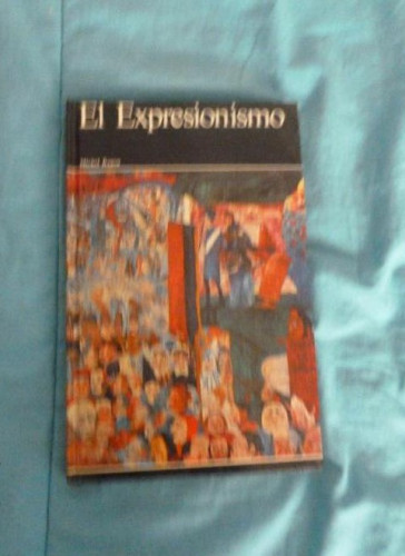 Portada del libro El Expresionismo . Ragon, Michael Ed. Aguilar. 1968 206 pp