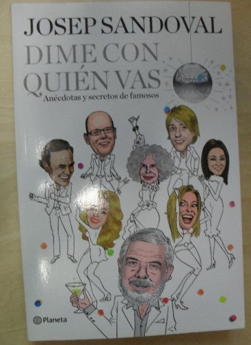 Portada del libro de Dime con quién vas: Anécdotas y secretos de famosos ((Fuera de colección))