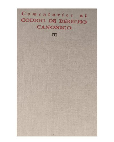 Portada del libro de Comentarios al CODIGO DE DERECHO CANONICO. Con el texto legal latino y castellano. III.
