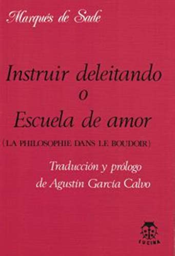 Portada del libro de Instruir deleitando o Escuela de amor (La philosophie dans le boudoir)