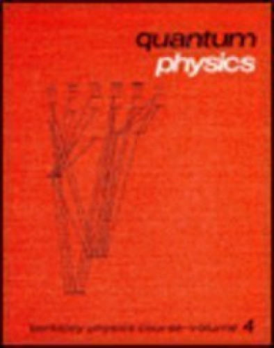 Portada del libro de Quantum Physics (Berkeley Physics Course, Volume 4)