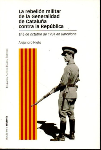 Portada del libro de LA REBELIÓN MILITAR DE LA GENERALITAT DE CATALUÑA CONTRA LA REPÚBLICA . EL 6 DE OCTUBRE DE 1934 EN BARCELONA
