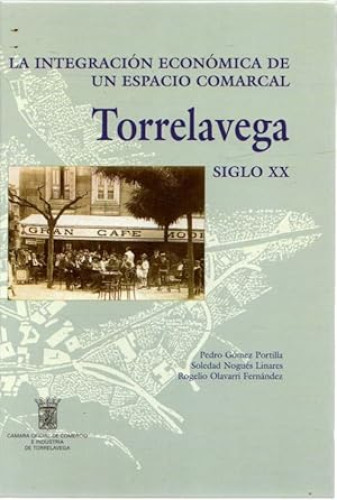Portada del libro de La integración económica de un espacio comarcal Torrelavega siglo XX
