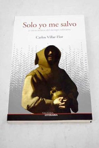 Portada del libro de Solo yo me salvo y otros relatos del tiempo sobrante
