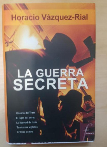 Portada del libro de La guerra secreta Vázquez Rial, Horacio Publicado por Ediciones B. (2001) 789pp