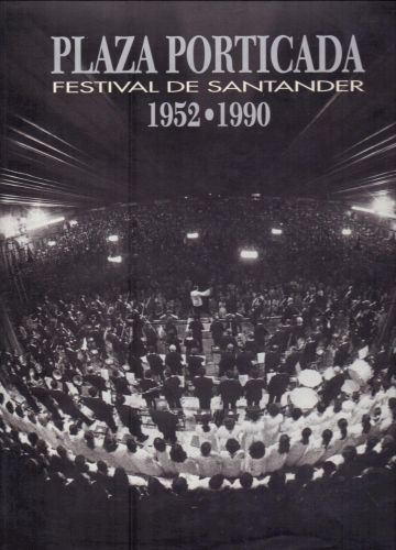 Portada del libro de PLAZA PORTICADA - FESTIVAL DE SANTANDER, 1952-1990