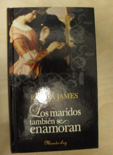 Portada del libro de Los maridos también se enamoran Eloisa James. Publicado por Santillana (2006) 402pp