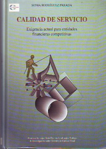 Portada del libro de CALIDAD DE SERVICIO. EXIGENCIA ACTUAL PARA ENTIDADES FINANCIERAS COMPETITIVAS.