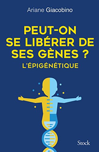Portada del libro de Peut-on se libérer de ses gènes ? - L'épigénétique