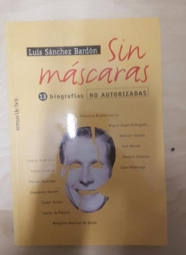 Portada del libro de SIN MASCARAS - Trece biografias no autorizadas Sanchez Bardon TEMAS DE HOY, 1998 206pp