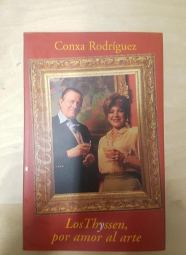 Portada del libro de Los Thyssen, por amor al arte CONXA RODRÍGUEZ Ediciones B (1997) 300pp