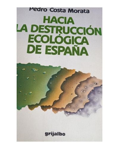 Portada del libro de Hacia la destrucción ecológica de España