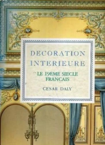 Portada del libro de Decoration Interieure. Le 19eme siecle francais