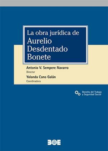 Portada del libro de La obra jurídica de Aurelio Desdentado Bonete