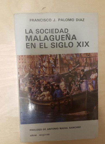 Portada del libro de La Sociedad Malaguena En El Siglo XIX Palomo Diaz F J Editorial, Malaga (1983) 180pp