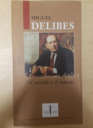 Portada del libro de Miguel Delibes: Mi mundo y el mundo. Seminario y exposición de la obra en castellano y en otras leng