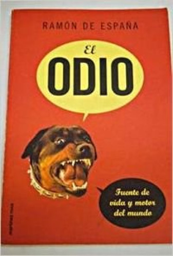 Portada del libro de El odio. Fuente de vida y motor del mundo