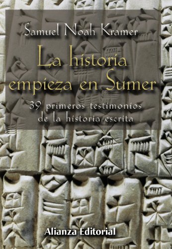 Portada del libro de La historia empieza en Sumer: 39 testimonios de la Historia escrita (Spanish Edition)
