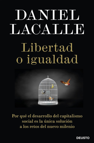 Portada del libro de LIBERTAD O IGUALDAD. POR QUÉ EL DESARROLLO DEL CAPITALISMO SOCIAL ES LA ÚNICA SOLUCIÓN A LOS RETOS DE