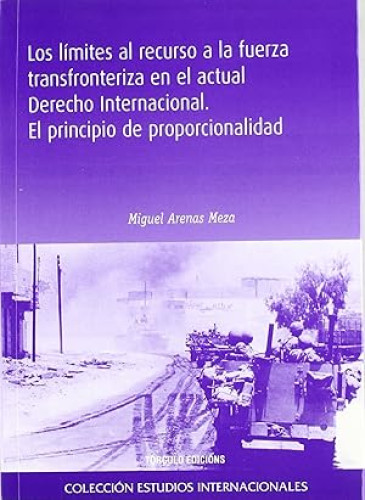 Portada del libro de Los límites al recurso a la fuerza transfronteriza en el actual derecho internacional