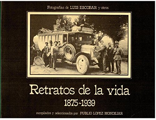 Portada del libro de RETRATOS DE LA VIDA, 1875-1939. FOTOGRAFIAS DE LUIS ESCOBAR Y OTROS