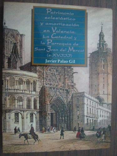 Portada del libro de Patrimonio eclesiástico y amortización en Valencia: La Catedral y la parroquia de Sant Joan del Mercat,...