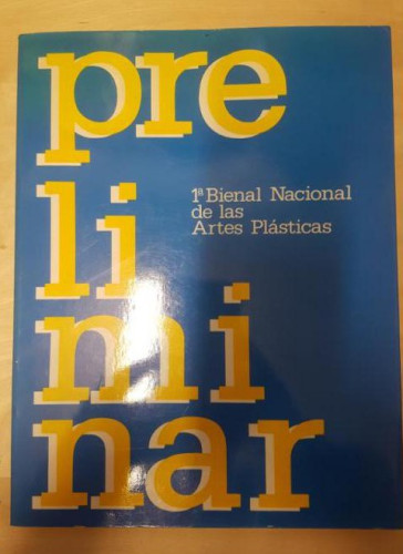Portada del libro de Preliminar. 1ª Bienal Nacional de las Artes Plásticas. Catálogo de la exposición itinerante. 1982-19