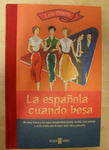 Portada del libro de La española cuando besa Otero, Luis Publicado por Plaza & Janés. (1999) 232pp