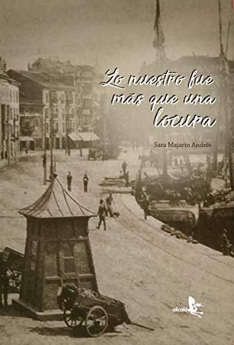 Portada del libro de LO NUESTRO FUE MÁS QUE UNA LOCURA