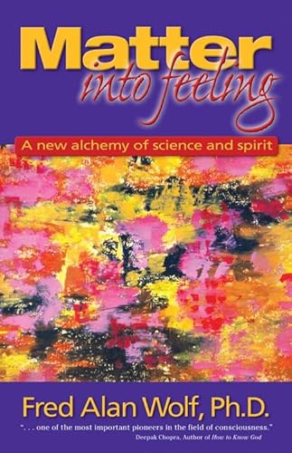 Portada del libro de Matter into Feeling: A New Alchemy of Science and Spirit