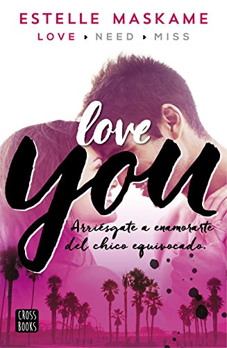 Portada del libro de LOVE YOU: ARRIÉSGATE A ENAMORARTE DEL CHICO EQUIVOCADO