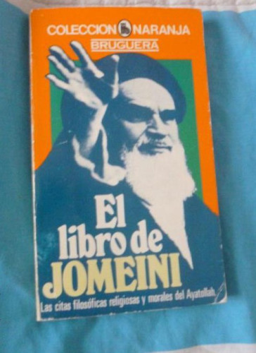 Portada del libro de EL LIBRO DE JOMEINI Editorial: Bruguera, Barcelona (1981) 1º ed 156pp