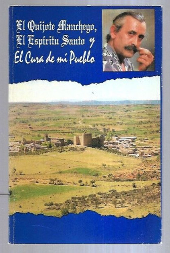 Portada del libro de QUIJOTE MANCHEGO, EL ESPIRITU SANTO Y EL CURA DE MI PUEBLO - EL