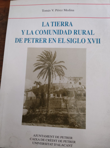 Portada del libro de LA TIERRA Y LA COMUNIDAD RURAL DE PETRER EN EL SIGLO XVII