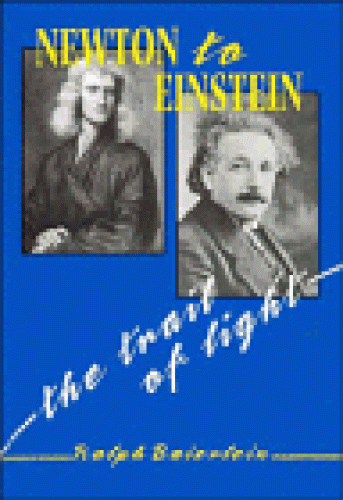 Portada del libro de Newton to Einstein - The Trail of Light : An Excursion to the Wave-Particle Duality and the Special...