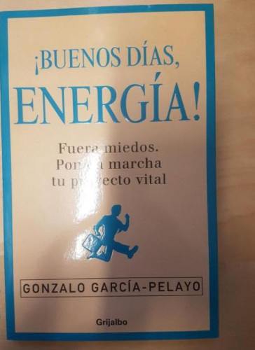 Portada del libro de uenos dias, energia! Gonzalo Garcia Pelayo Publicado por Grijalbo. 2005 138pp