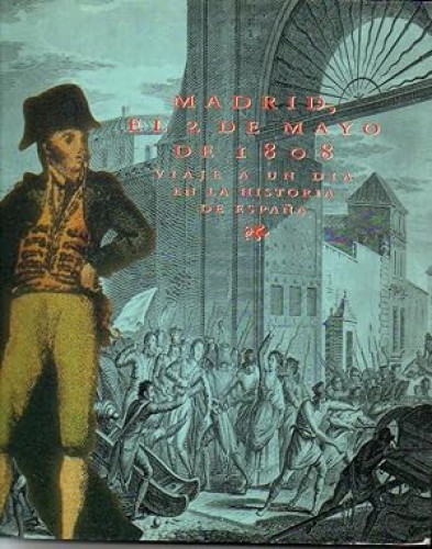 Portada del libro de Madrid, El 2 de Mayo de 1808 Viaje a una dia en la historia de España