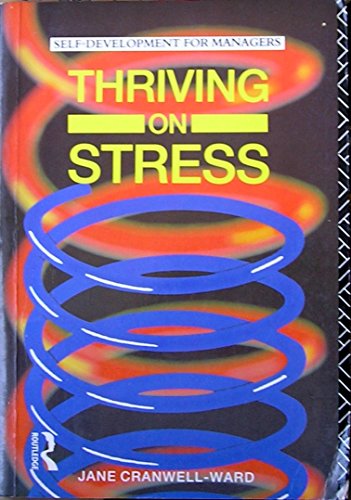 Thriving on Stress (Self Development for Managers)