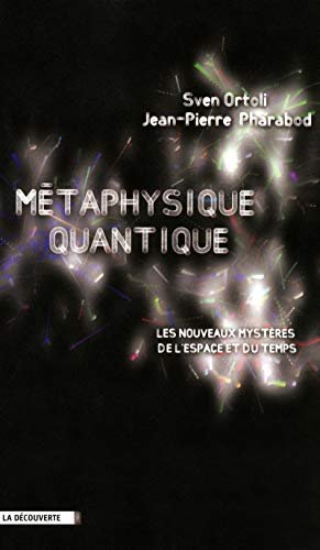 Métaphysique quantique : Les nouveaux mystères de l'espace et du temps