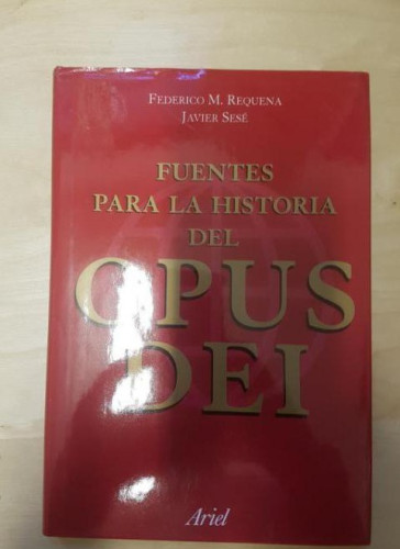 Portada del libro de FUENTES PARA LA HISTORIA DEL OPUS DEI. REQUENA y SESÉ. ARIEL 2002 216pp