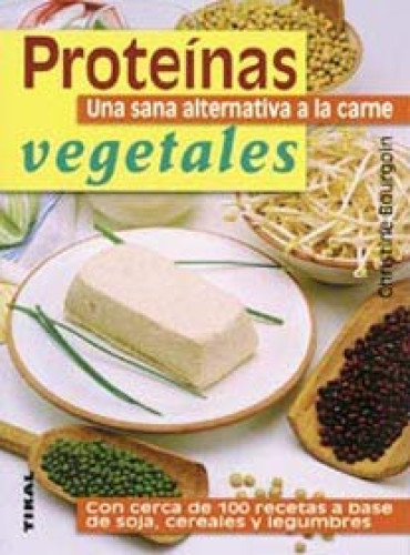 Portada del libro de Proteínas vegetales, una sana alternativa a la carne con cerca de 100 recetas