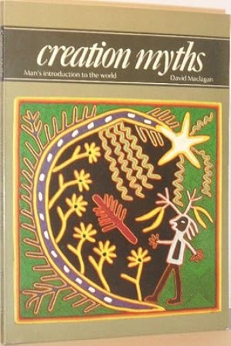 Portada del libro de Creation Myths: Man's Introduction to the World